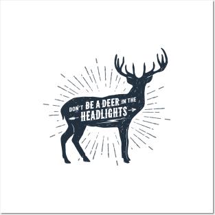 Don't Be A Deer In The Headlights. Funny, Motivational Quote Posters and Art